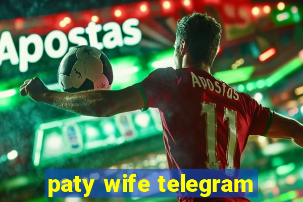 paty wife telegram